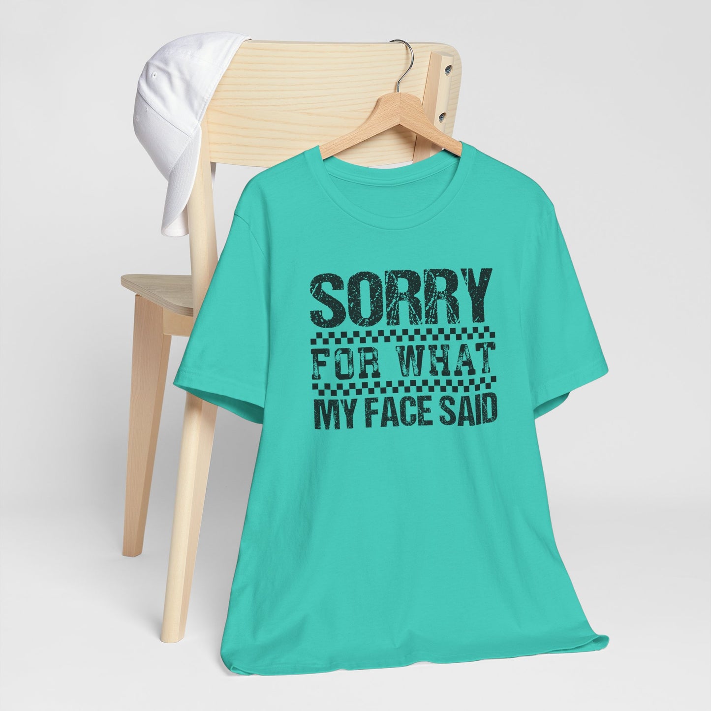 Sorry For What My Face Said Shirt – Funny Sarcastic Women’s Graphic Tee