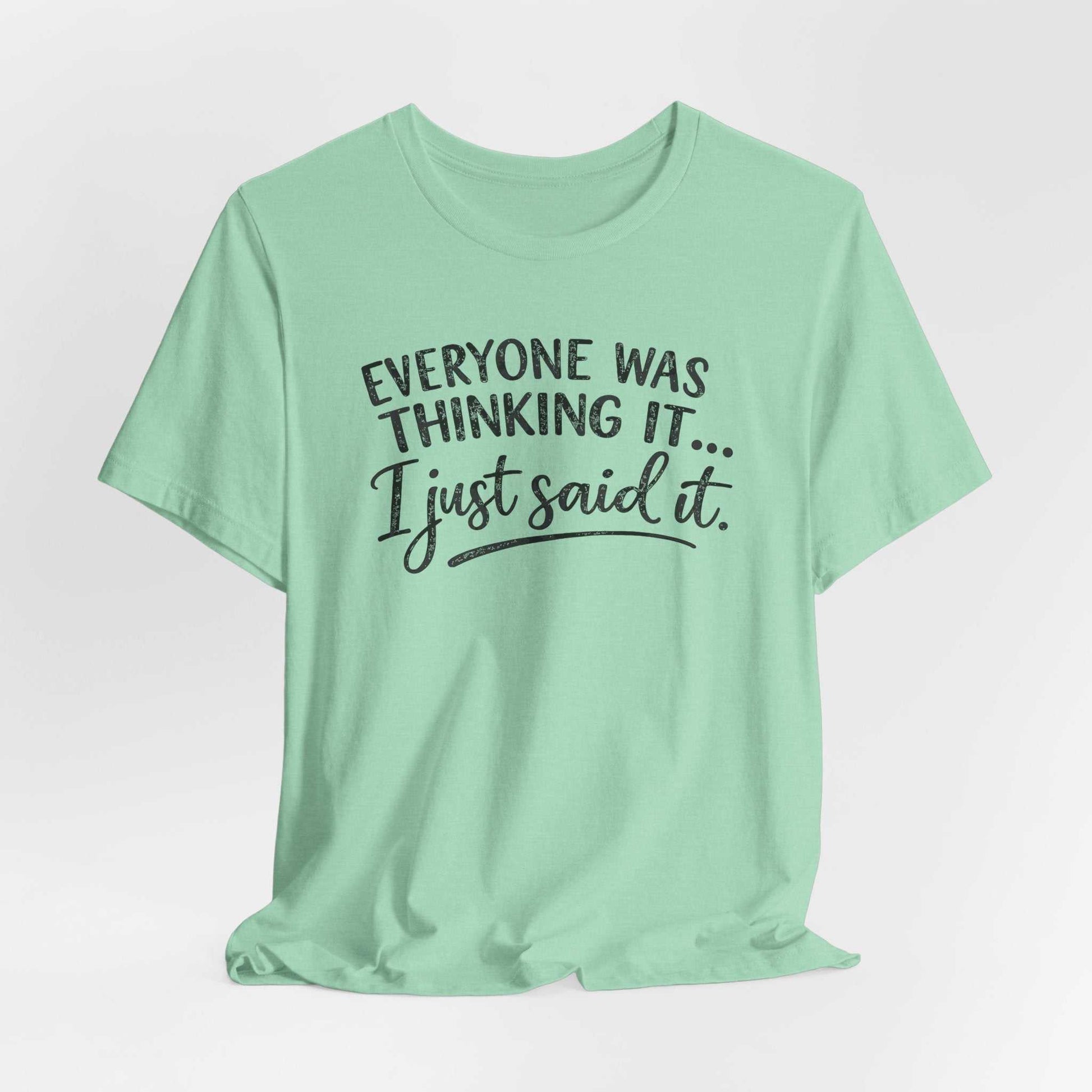 Woman wearing a black "Everyone Was Thinking It I Just Said It" sarcastic graphic tee with mixed-font design