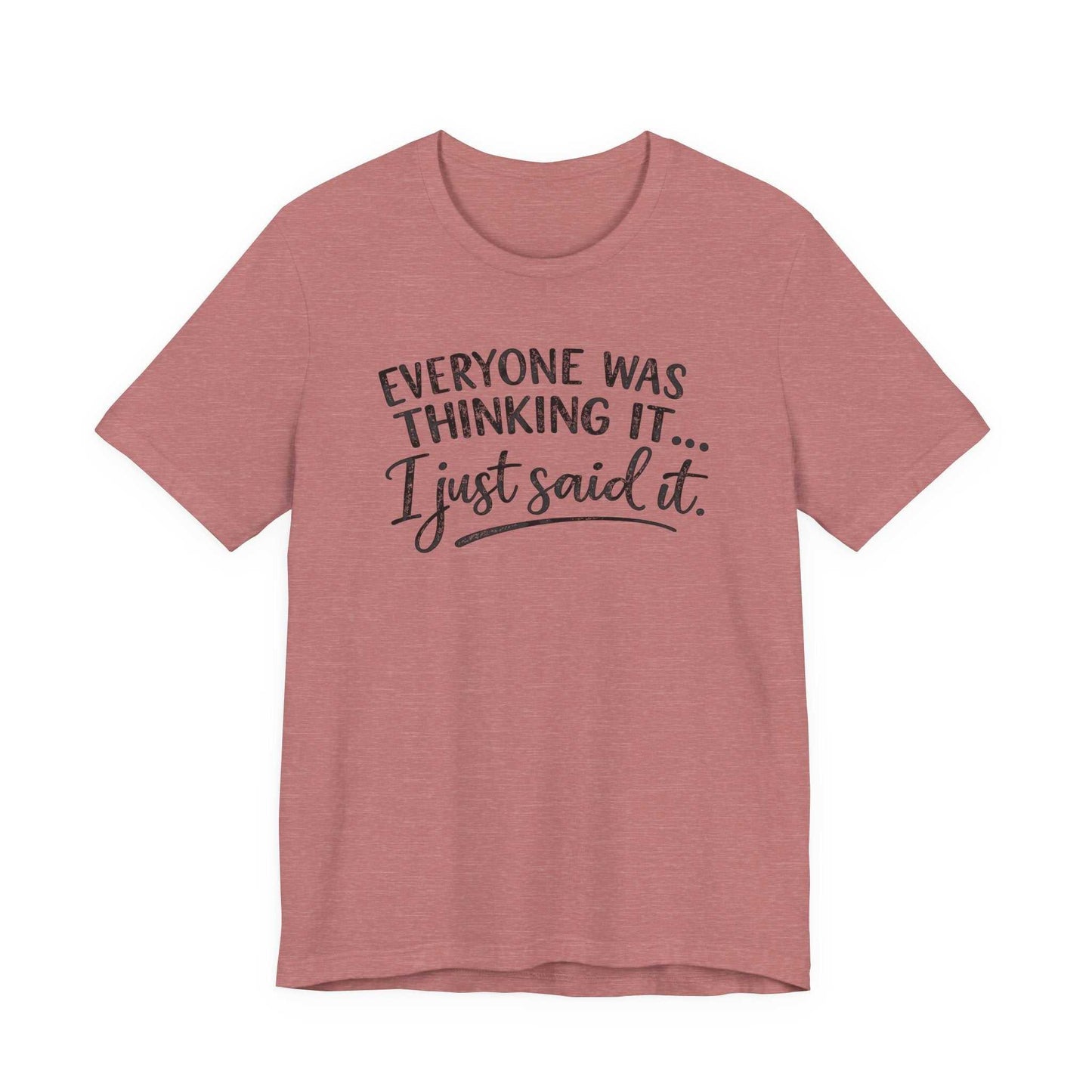 Woman wearing a white "Everyone Was Thinking It I Just Said It" graphic tee with bold typography and stylish script lettering