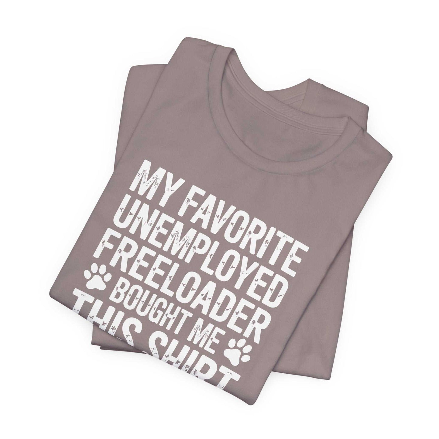 Funny dog dad shirt with paw prints and humorous text about unemployed furry freeloaders