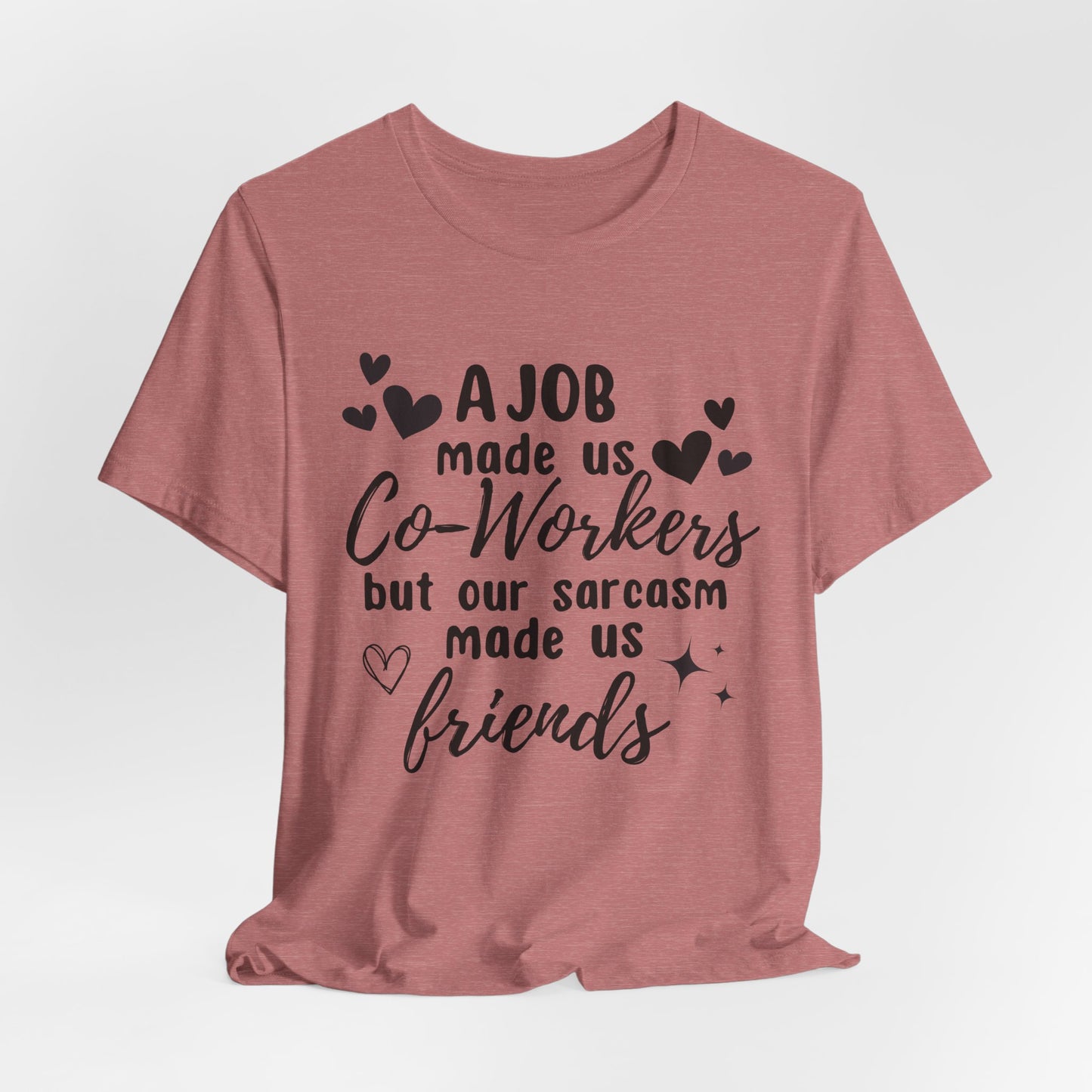 Co-Workers to Friends Sarcastic Work T-Shirt