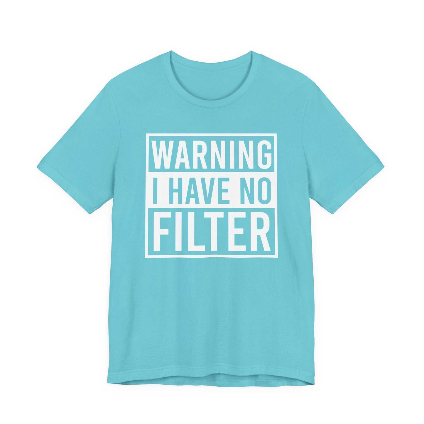 Black Bella Canvas 3001 unisex tee with "Warning I Have No Filter" printed in bold white letters