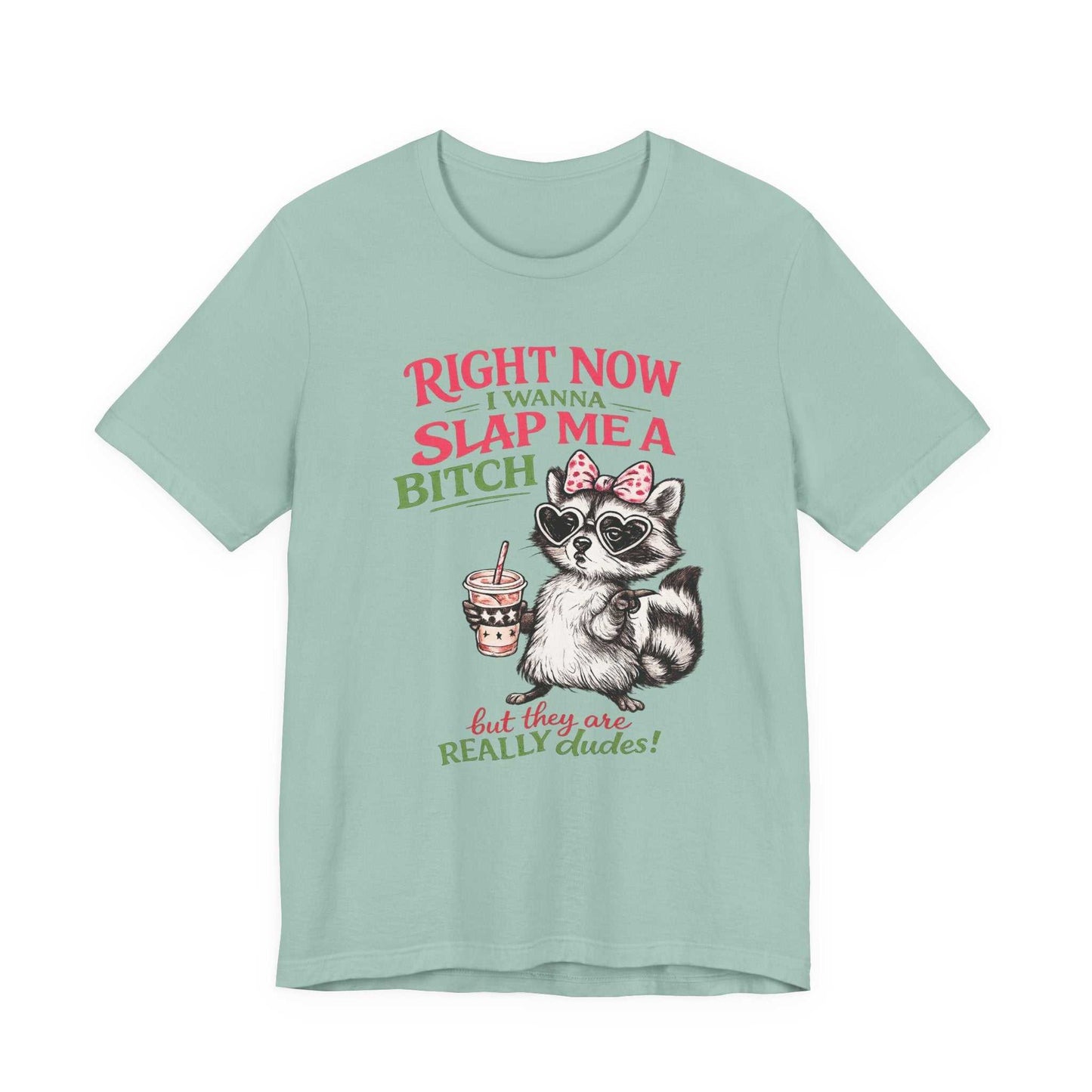 Graphic tee with sassy raccoon and "Right Now I Wanna Slap Me a BITCH" retro text design