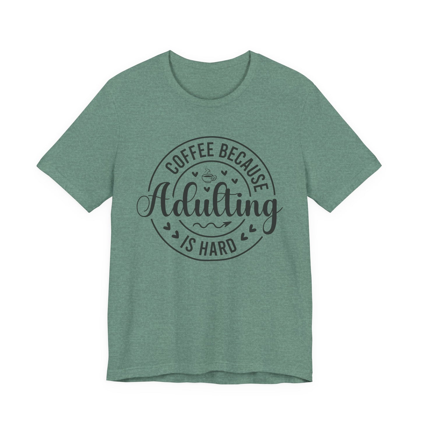 Coffee Because Adulting Is Hard Tee