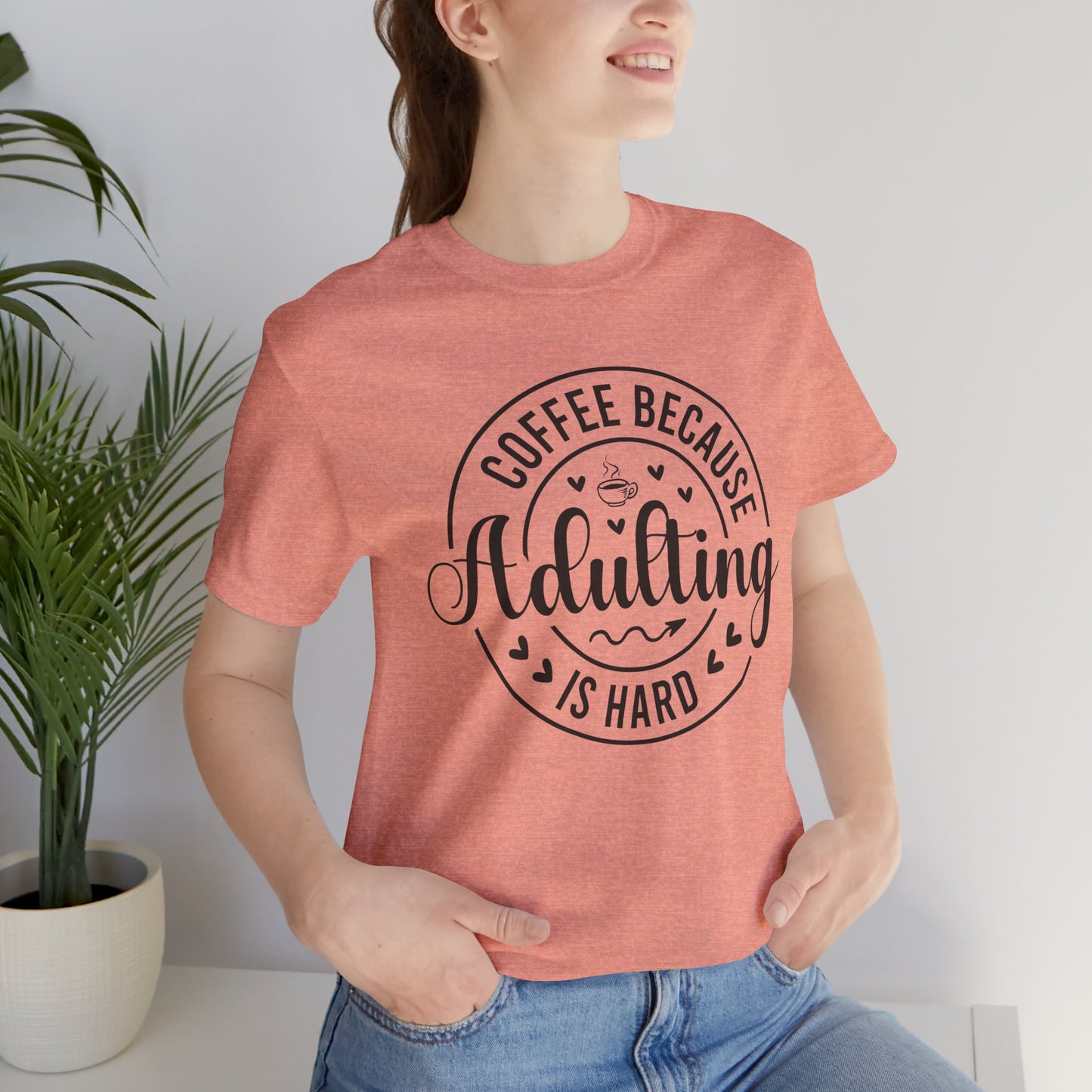 Coffee Because Adulting Is Hard Tee