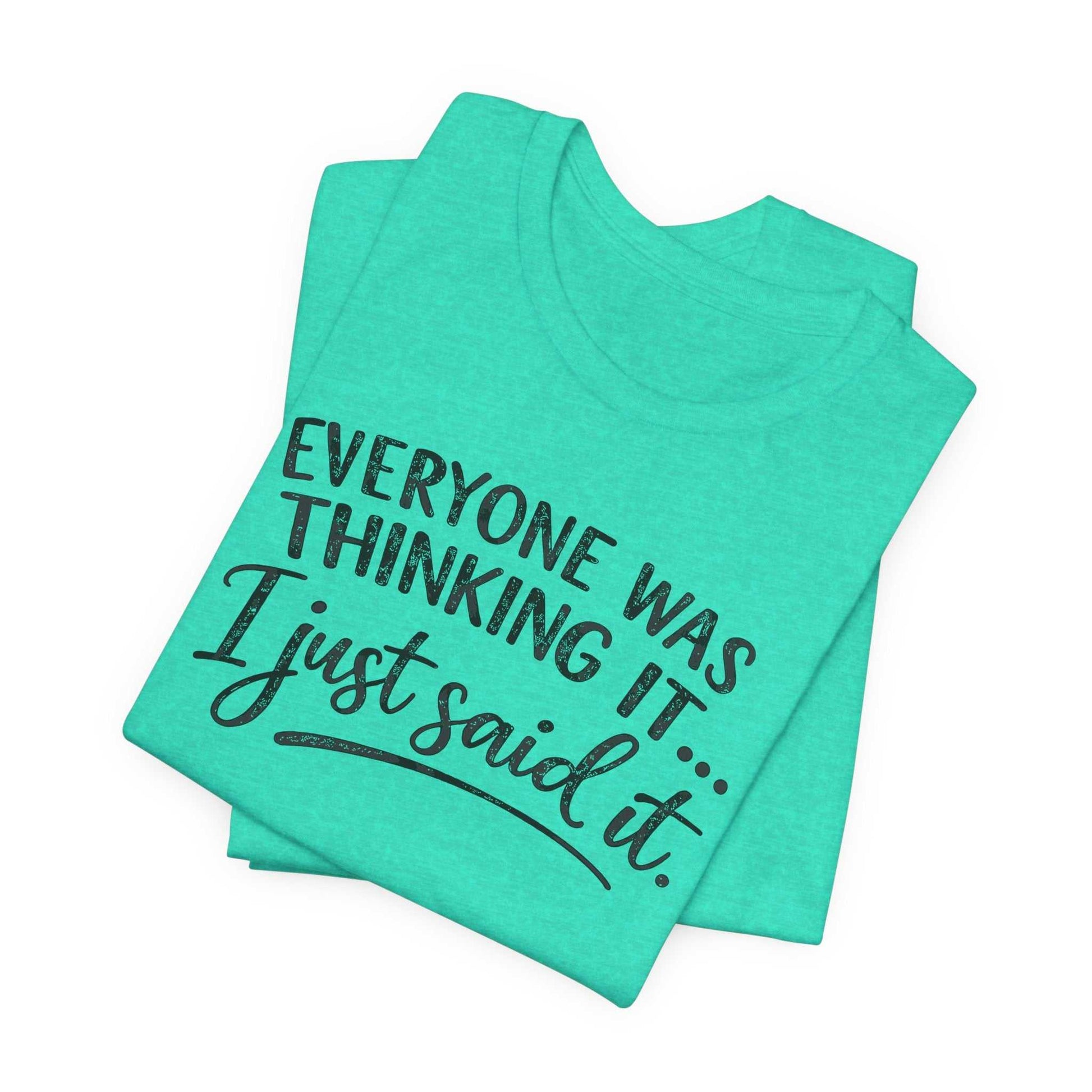 Woman wearing a white "Everyone Was Thinking It I Just Said It" funny graphic tee with bold mixed-font design