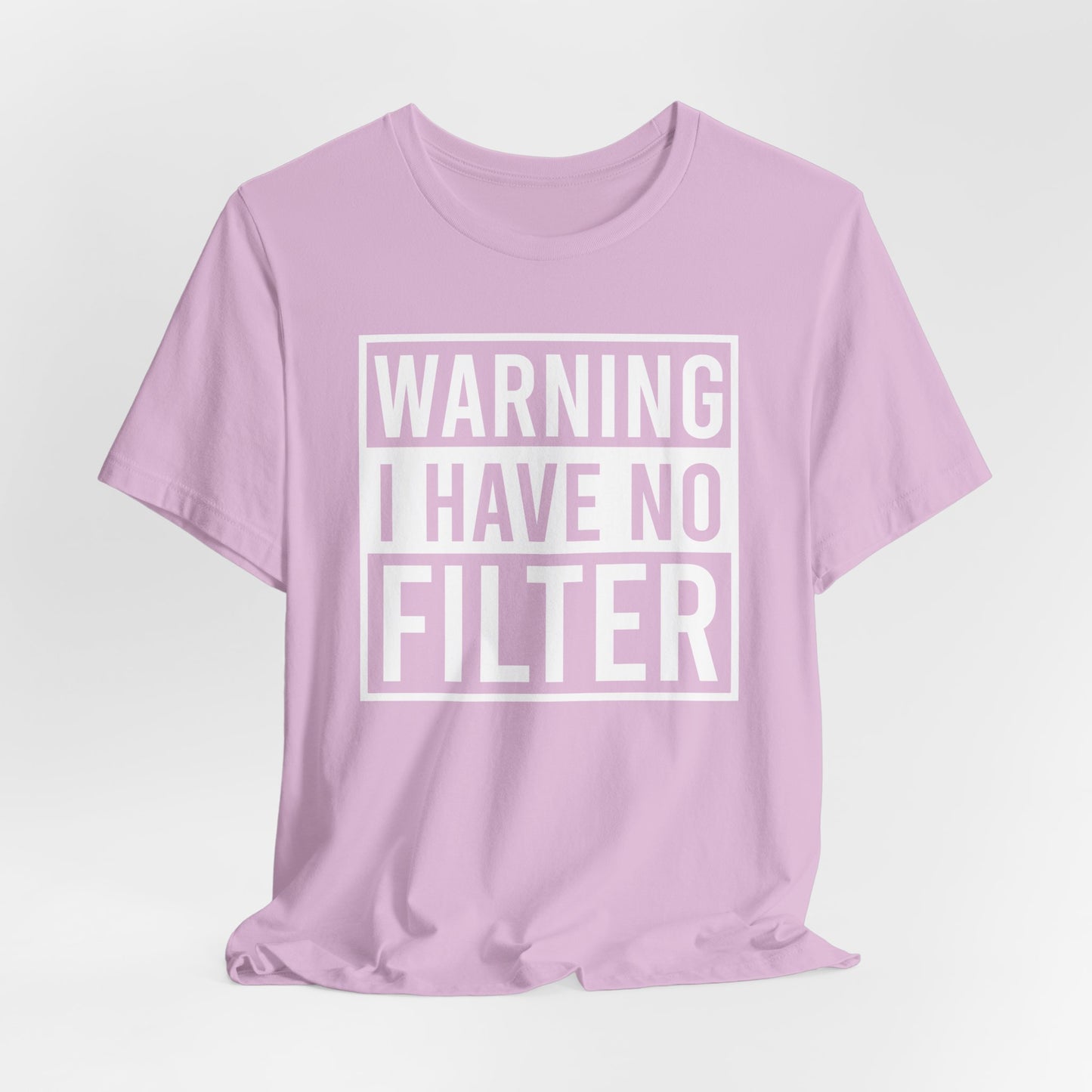 Warning I Have No Filter – Bella Canvas 3001 Unisex Tee