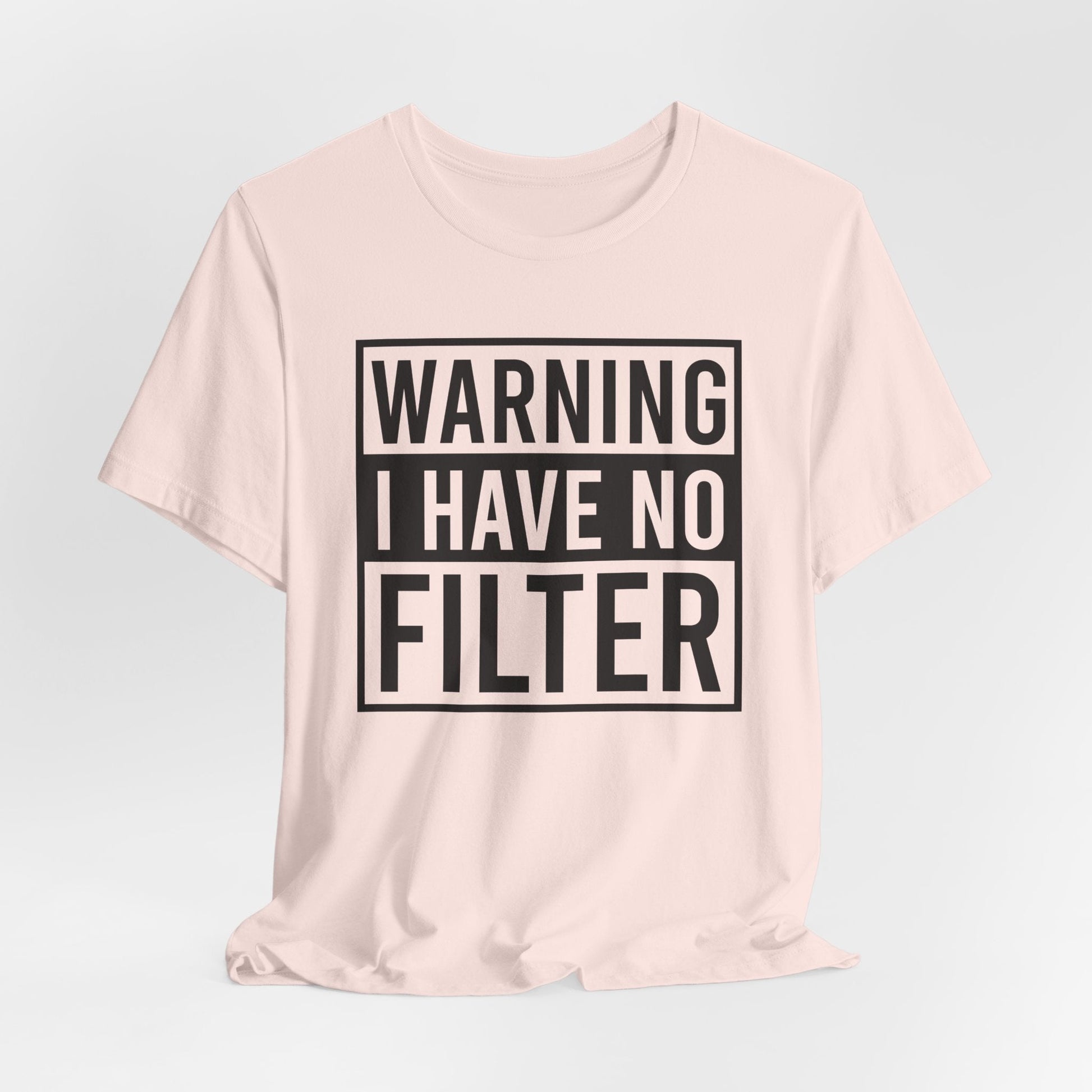 Black Bella Canvas 3001 unisex tee with "Warning I Have No Filter" text print