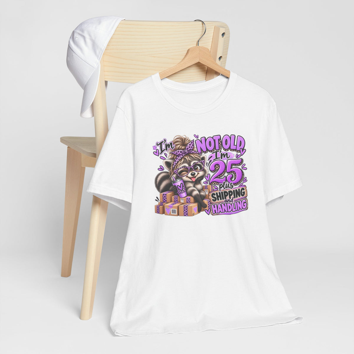 I'm Not Old, I'm 25 Plus Shipping & Handling Raccoon Tee