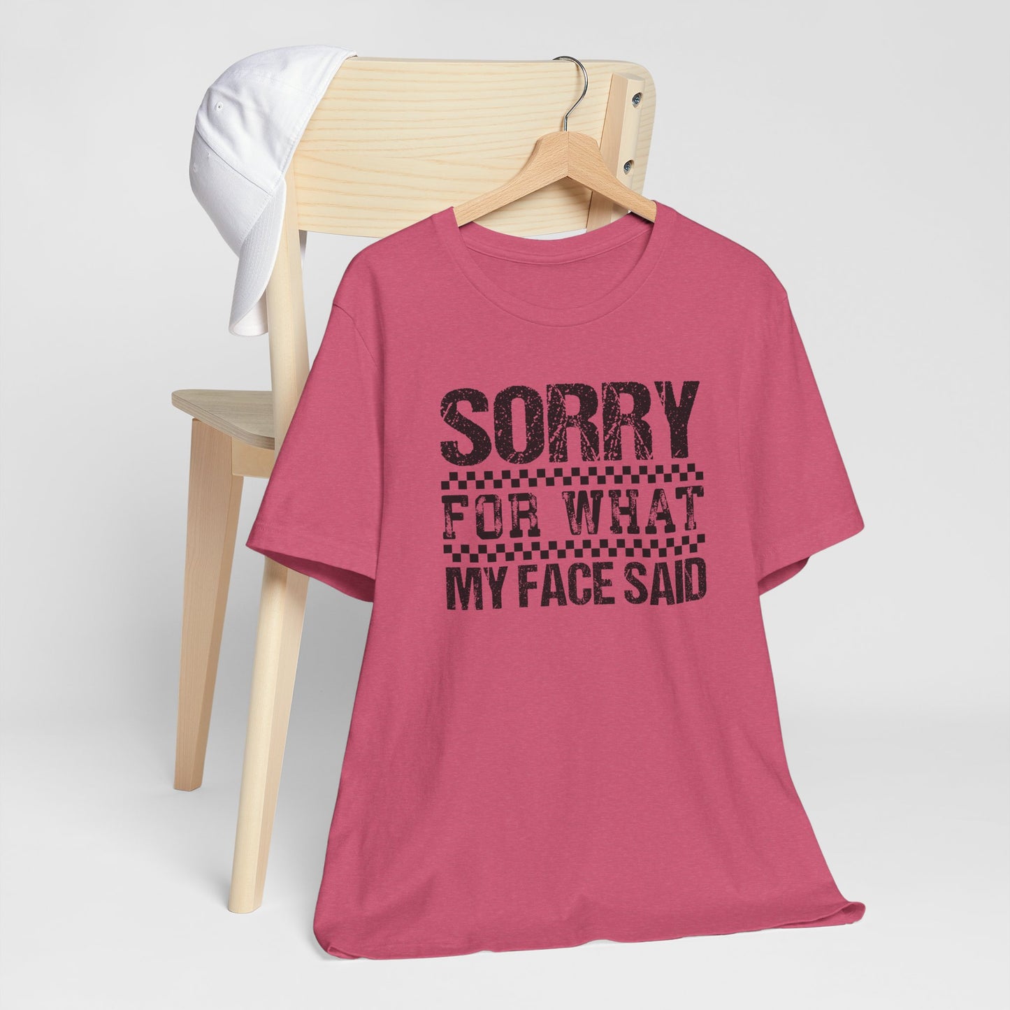 Sorry For What My Face Said Shirt – Funny Sarcastic Women’s Graphic Tee
