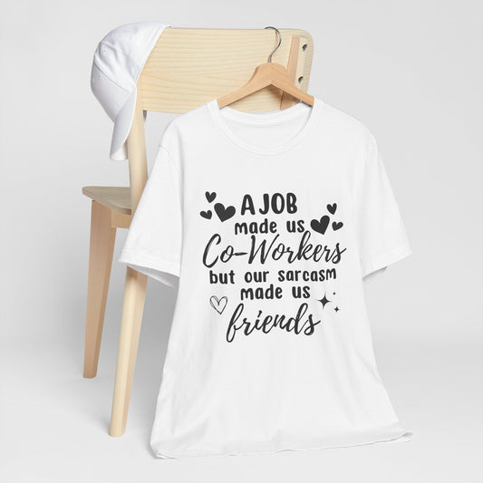 Co-Workers to Friends Sarcastic Work T-Shirt