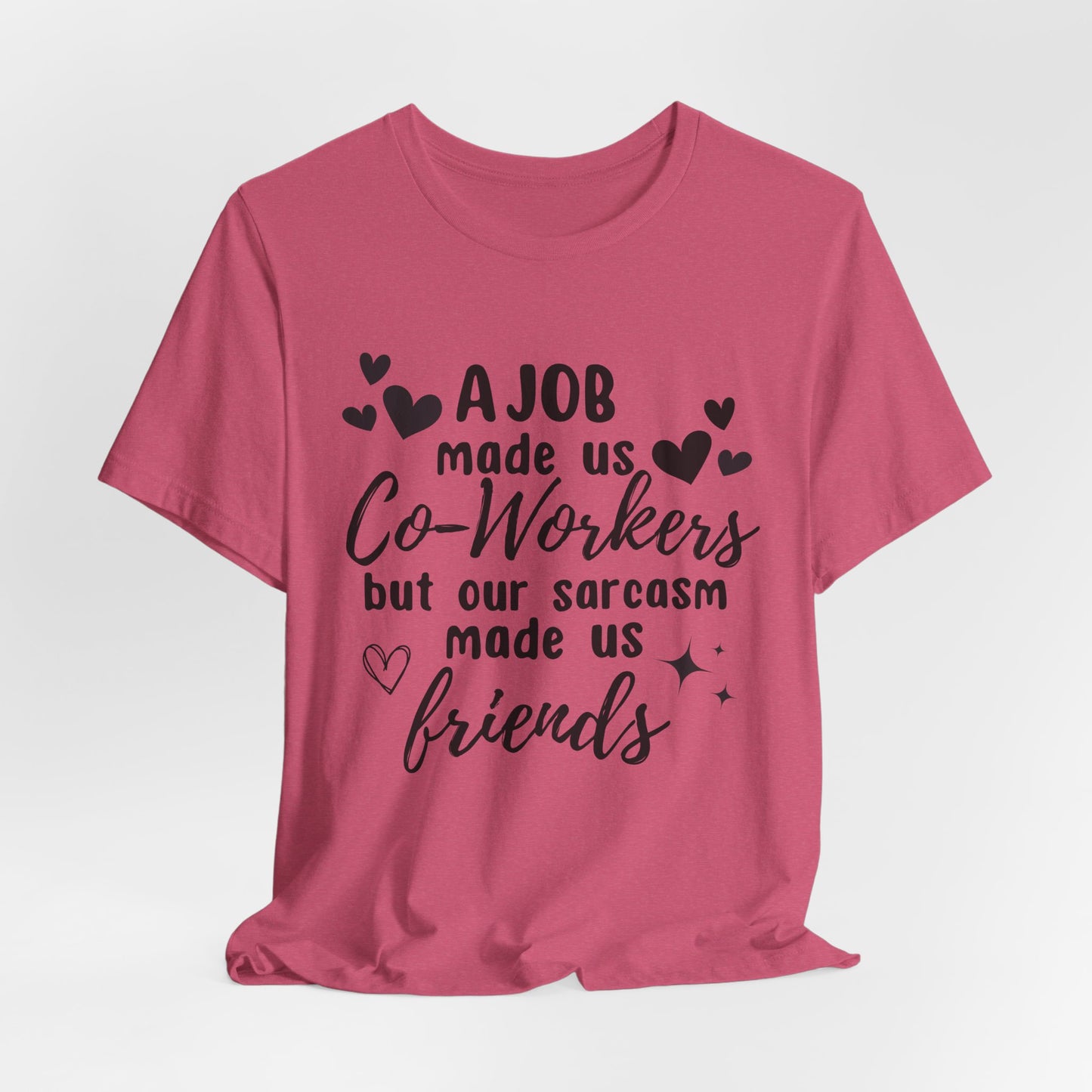 Co-Workers to Friends Sarcastic Work T-Shirt