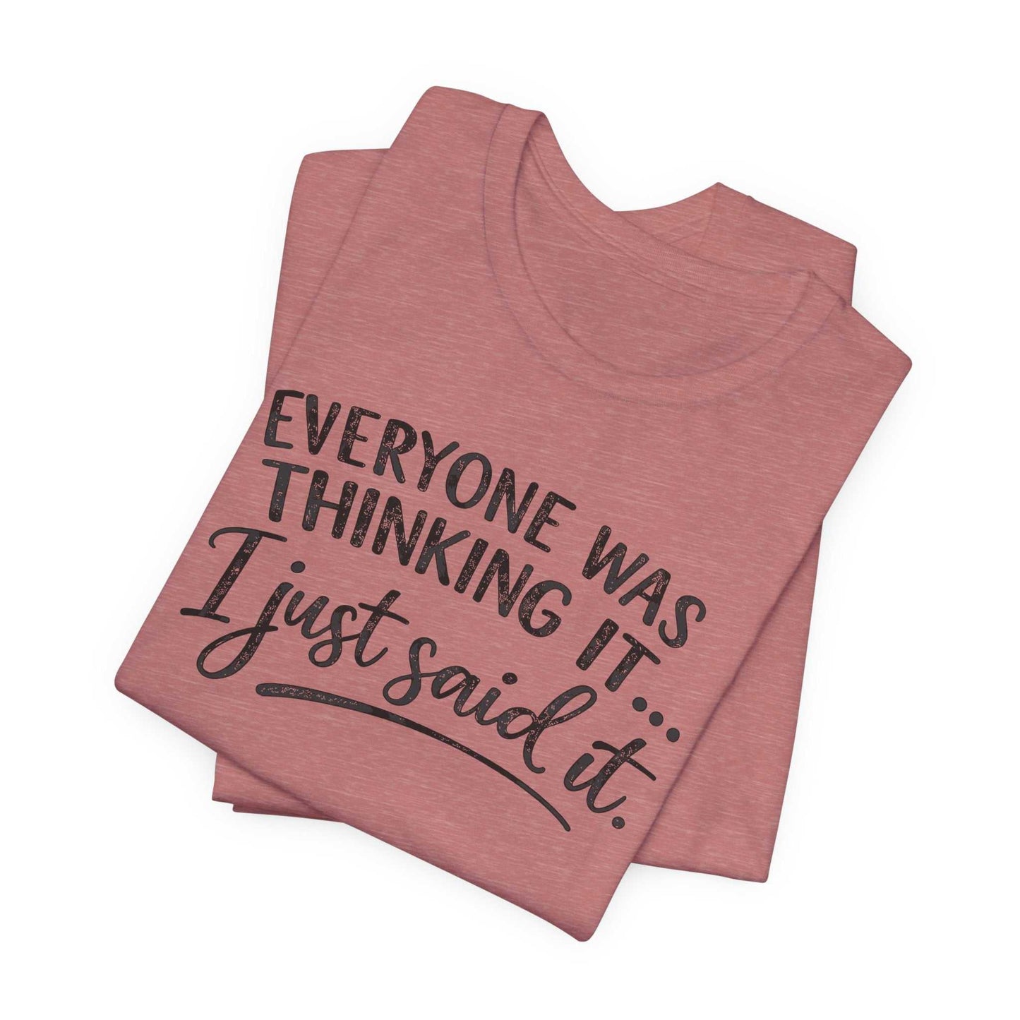 Woman wearing a white "Everyone Was Thinking It I Just Said It" funny graphic tee with mixed-font design