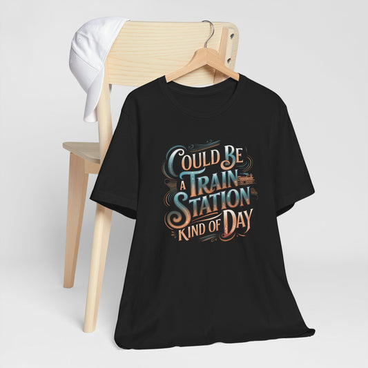 Could Be a Train Station Kind of Day Shirt – Funny Western Graphic Tee for Women