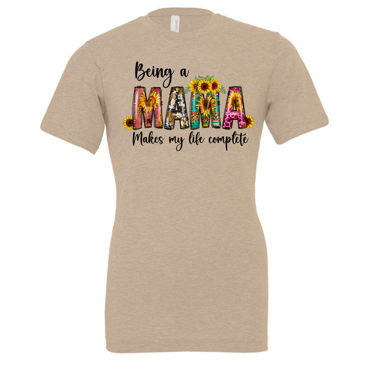 Being A Mama Makes my Life Complete Shirt
