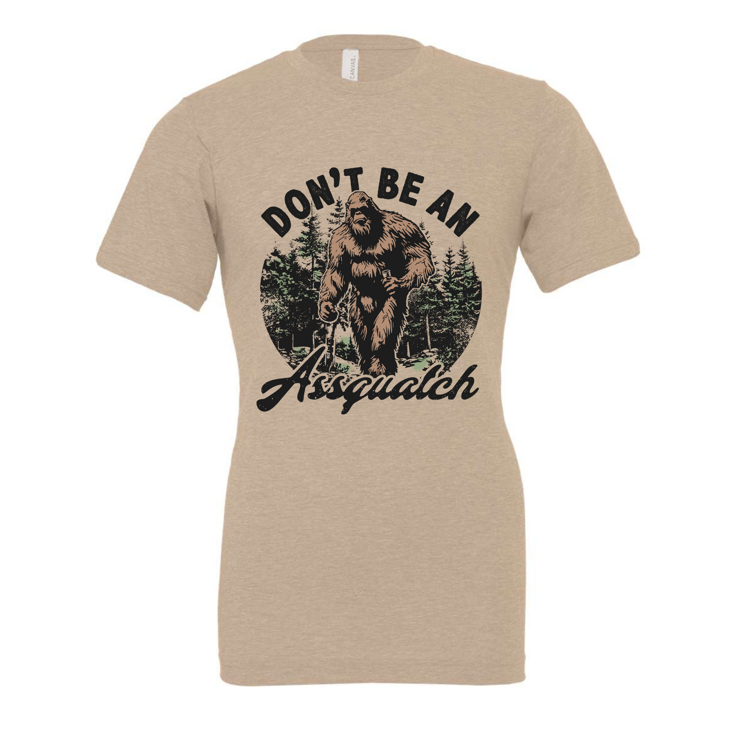 Don't Be An Assquatch Shirt