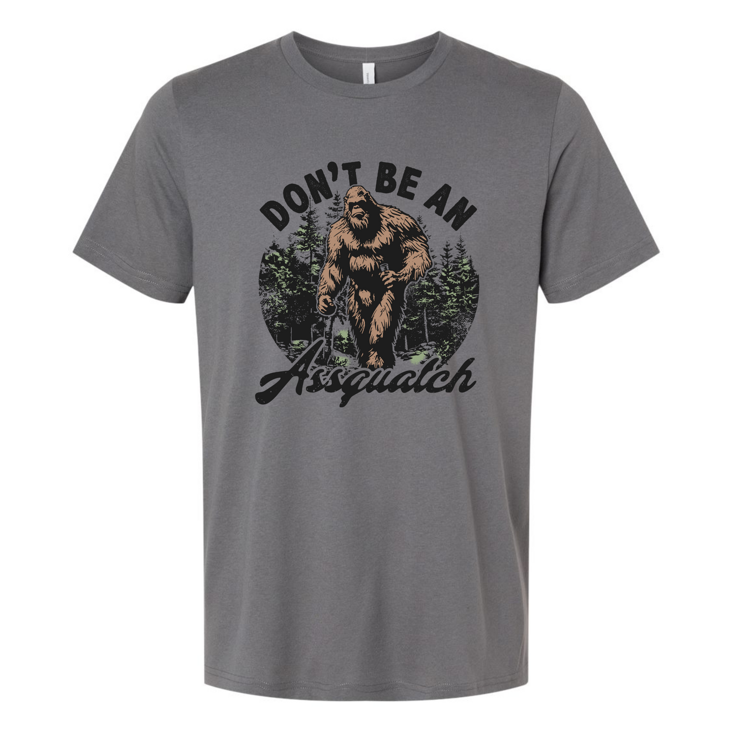 Gray t-shirt with a graphic of a bigfoot and text 'Don't Be An Assquatch' on a white background