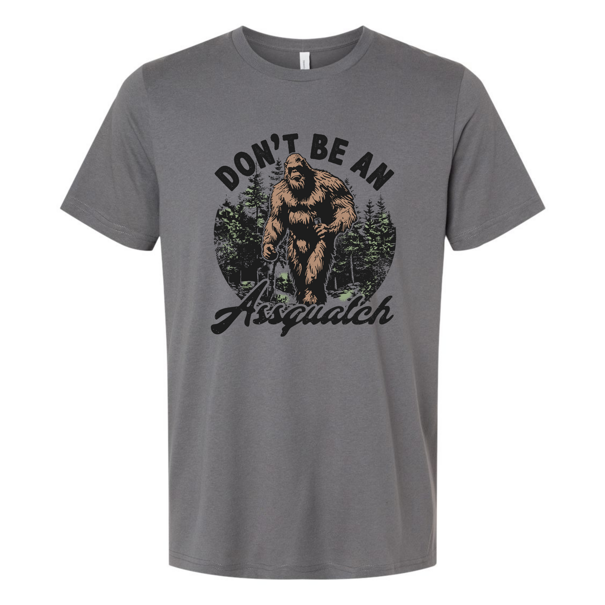 Gray t-shirt with a graphic of a bigfoot and text 'Don't Be An Assquatch' on a white background