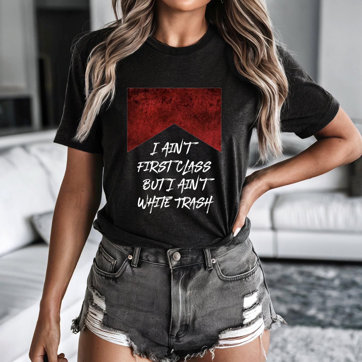 I ain't first class but I ain't white trash black tee shirt