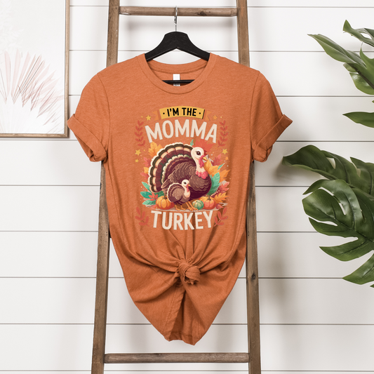 I'm The Momma Turkey Tee Shirt
