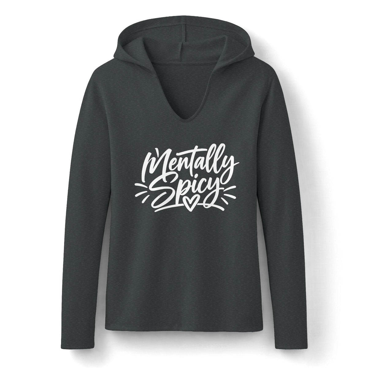 funny womens sweatshirt in charcoal gray with a hood, split V-neck, and white “Mentally Spicy” lettering with a heart