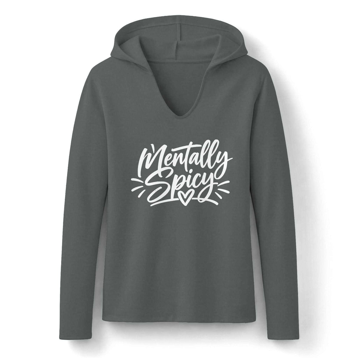 funny womens sweatshirt in dark gray with white “Mentally Spicy” lettering, leafy accents, a heart, and a hooded V-neck