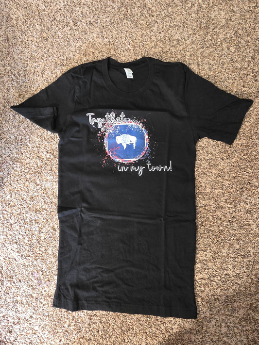 Try that in my town Wyoming XS Tee Shirt