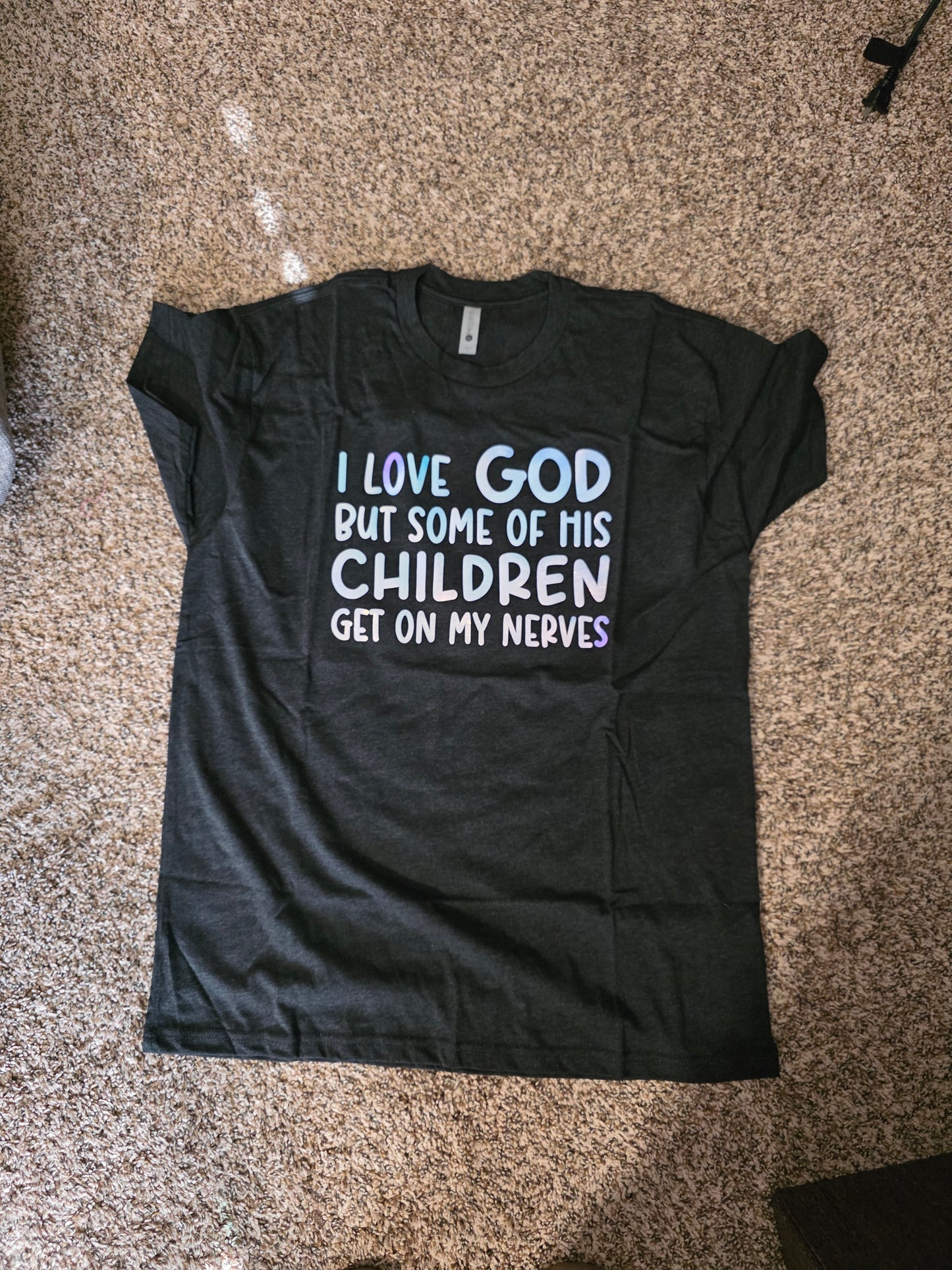 I love God but some of his children get on my nerves Tee Shirts