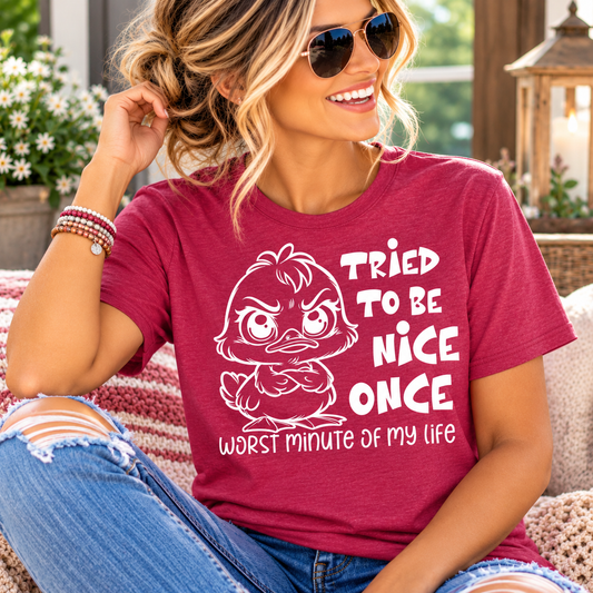sassy tshirt in berry red with a white cartoon duck and bold “Tried to Be Nice Once” lettering