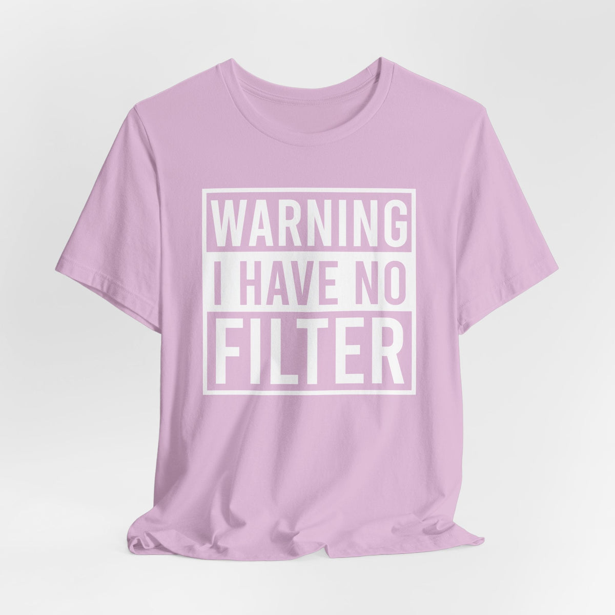 Warning I Have No Filter Shirt in light lavender cotton with bold white block lettering in a stacked boxed design